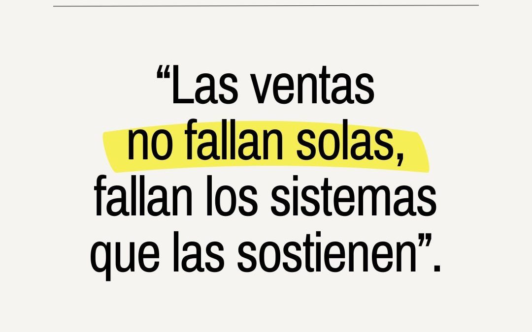Cuando las ventas no crecen, casi nunca es un problema de ventas